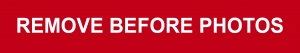 REMOVE BEFORE PHOTOS